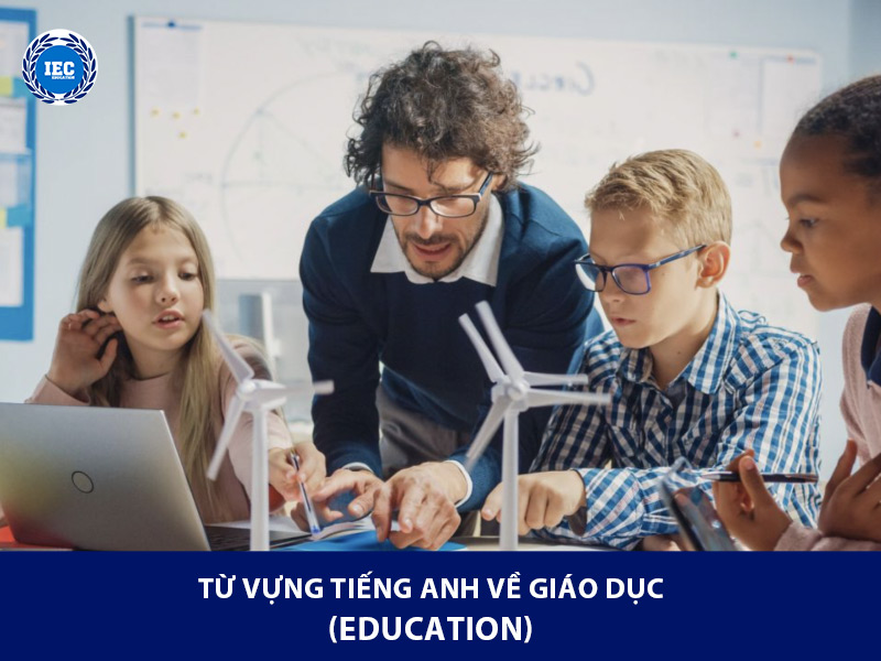 Từ vựng Tiếng Anh Cơ Bản Về Giáo Dục