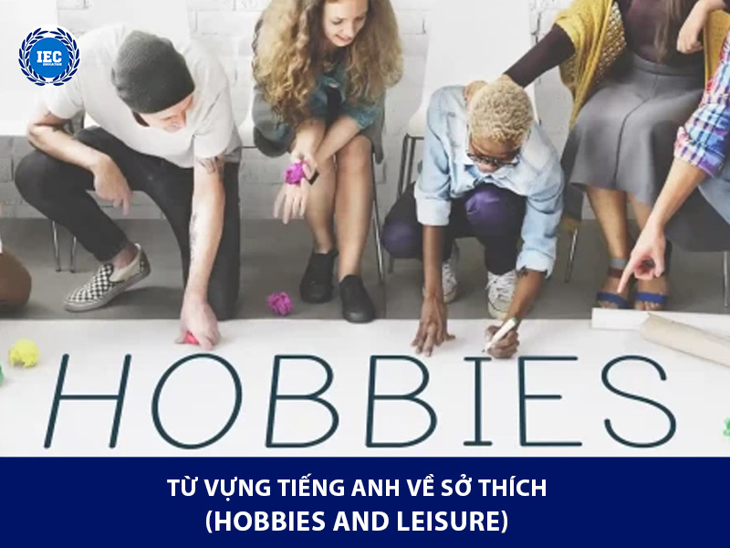 Từ vựng tiếng Anh về sở thích