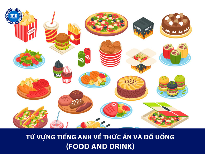 Từ vựng tiếng Anh về thức ăn và đồ uống