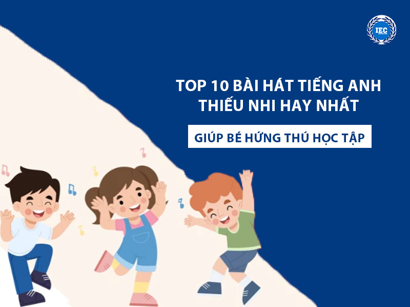 bài hát tiếng anh thiếu nhi hay nhất giúp bé học tập