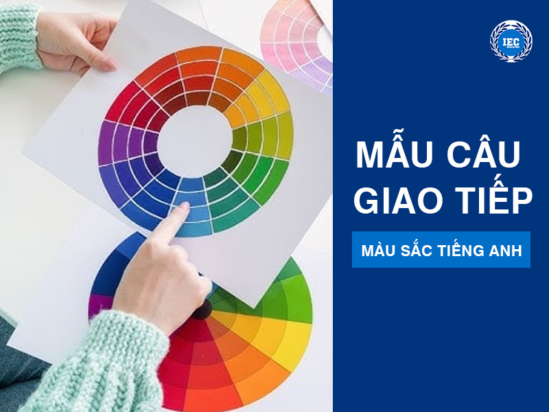 Mẫu Câu Giao Tiếp Tiếng Anh Về Chủ Đề Màu Sắc