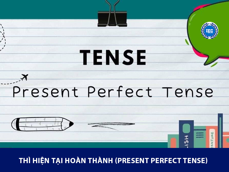 Thì Hiện Tại Hoàn Thành (Present Perfect Tense)