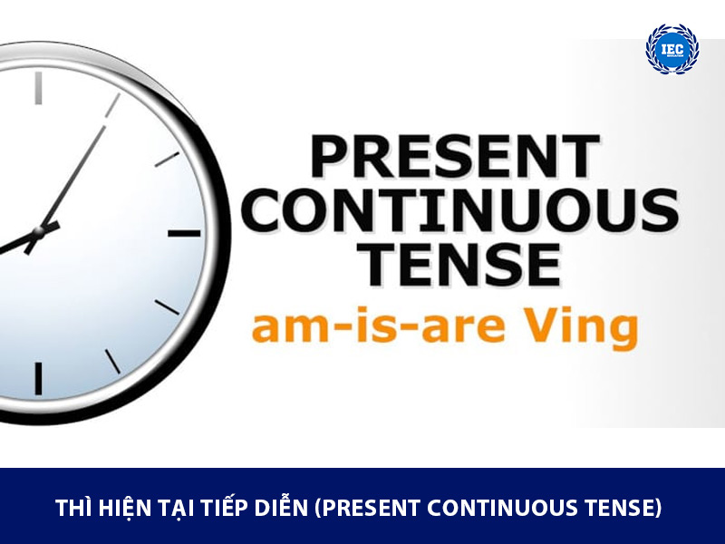 Thì Hiện Tại Tiếp Diễn (Present Continuous Tense)