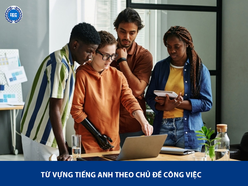 Từ Vựng Tiếng Anh Theo Chủ Đề Công Việc