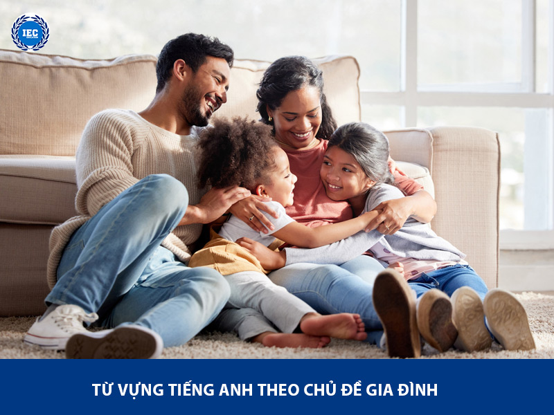 Từ Vựng Tiếng Anh Theo Chủ Đề Gia Đình