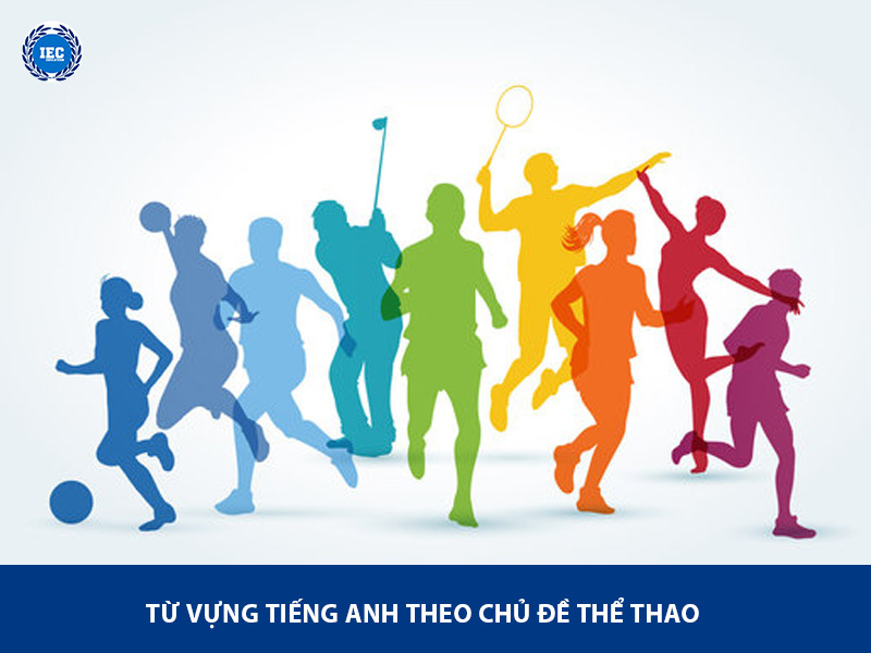 Từ Vựng Tiếng Anh Theo Chủ Đề Thể Thao