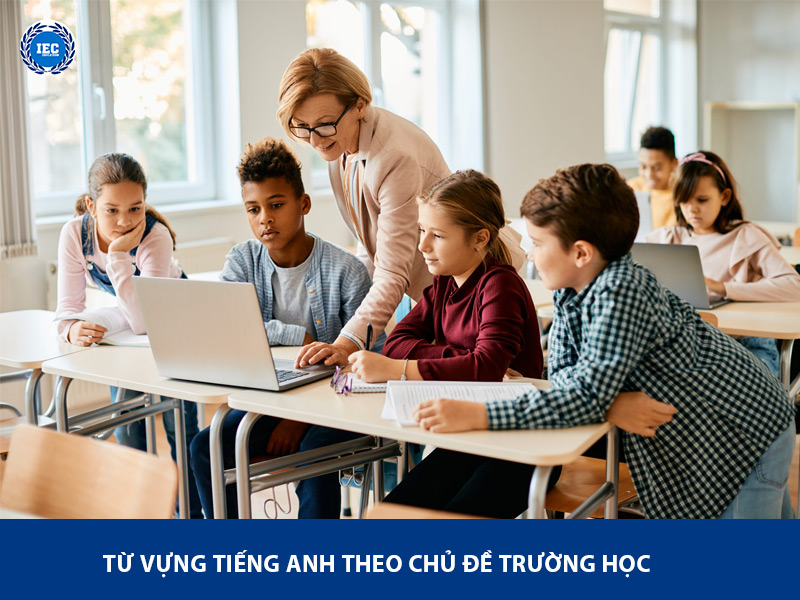 Từ Vựng Tiếng Anh Chủ Đề Trường Học