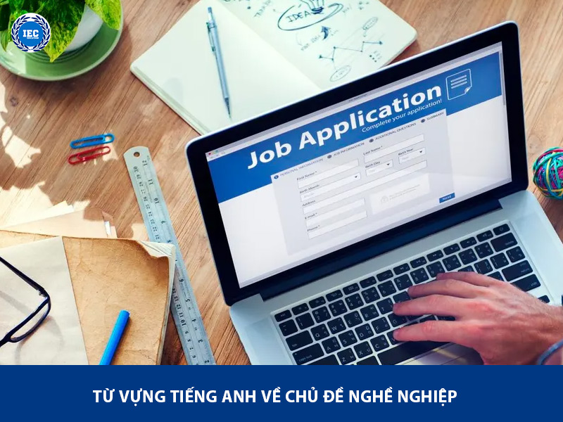 Từ Vựng Tiếng Anh Về Chủ Đề Nghề Nghiệp