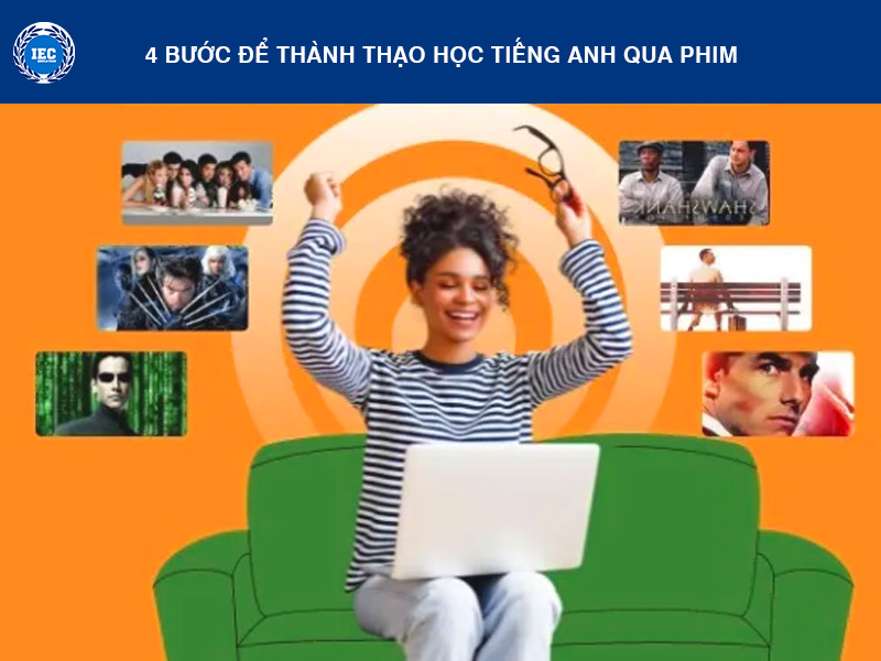 4 Bước Để Thành Thạo Học Tiếng Anh Qua Phim