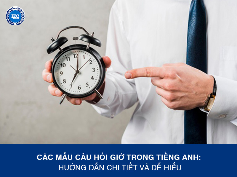 Các Mẫu Câu Hỏi Giờ Trong Tiếng Anh: Hướng Dẫn Chi Tiết và Dễ Hiểu