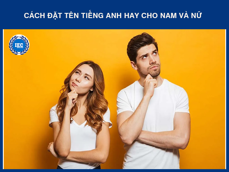 Cách Đặt Tên Tiếng Anh Hay Cho Nam Và Nữ