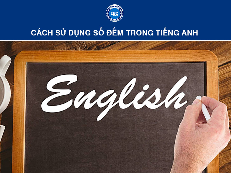 Cách Sử Dụng Số Đếm Trong Tiếng Anh