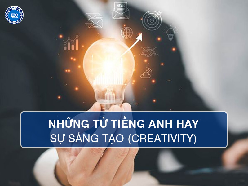 Khám Phá 10 Từ Tiếng Anh Hay Về Sự Sáng Tạo (Creativity)