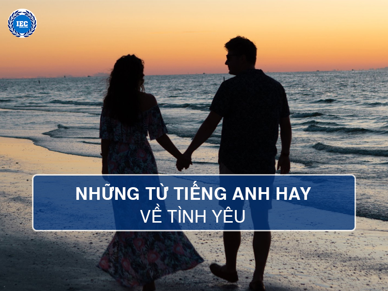Những Từ Tiếng Anh Hay Về Tình Yêu (Love)