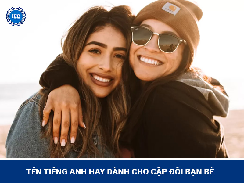 Những Cặp Tên Tiếng Anh Hay Cho Cặp Đôi Bạn Bè