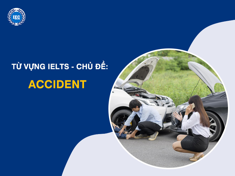 Từ Vựng IELTS Chủ Đề "Accident" (Tai nạn)