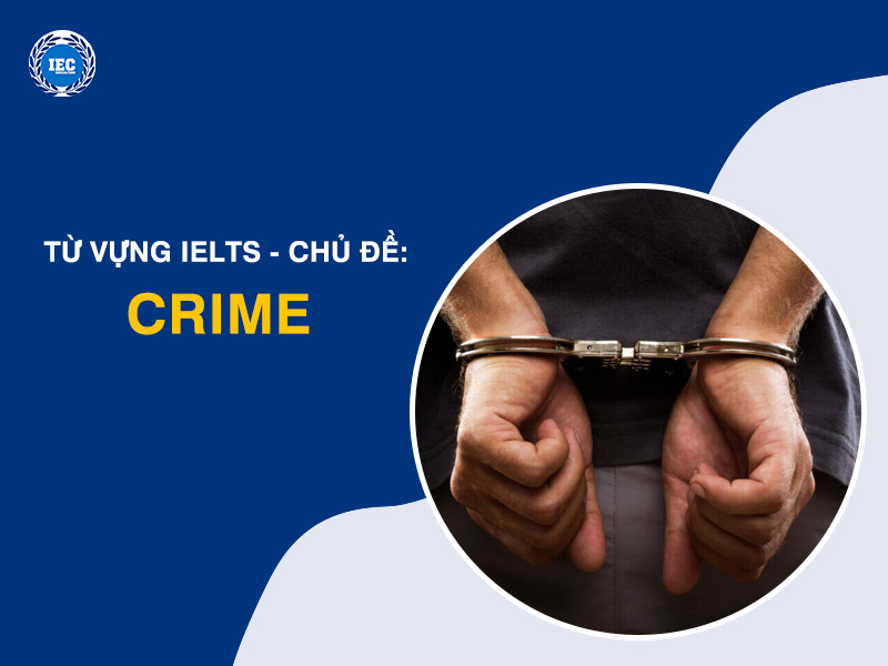Từ Vựng IELTS Chủ Đề "Crime" (Tội Phạm)