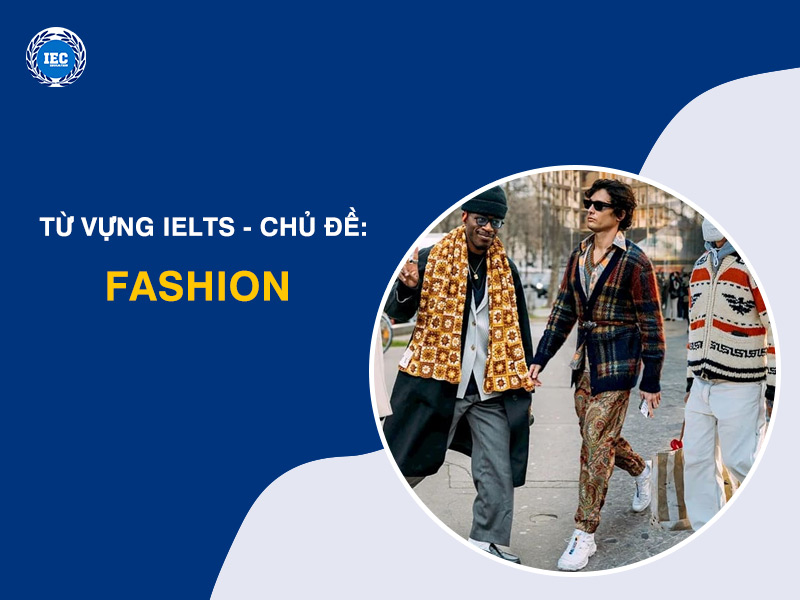 Từ Vựng IELTS Chủ Đề "Fashion" (Thời Trang)
