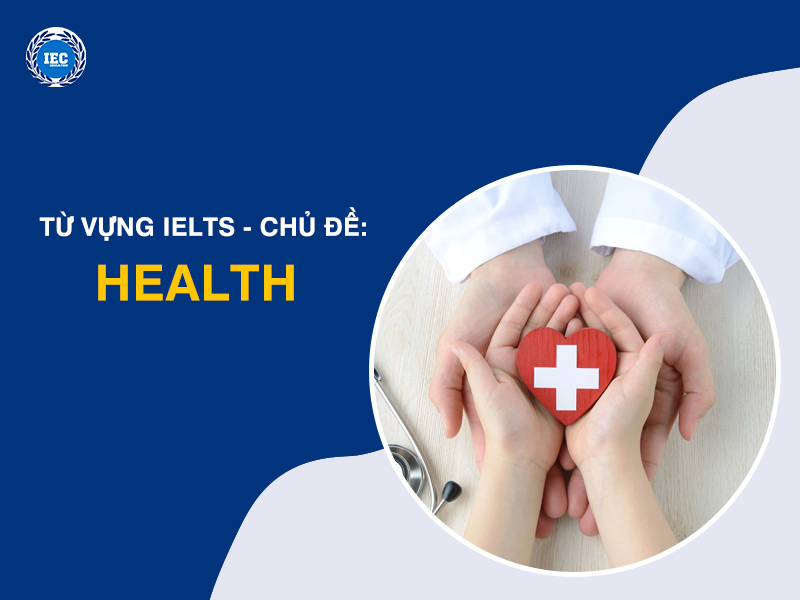 Từ Vựng IELTS Chủ Đề "Health" (Sức Khỏe)