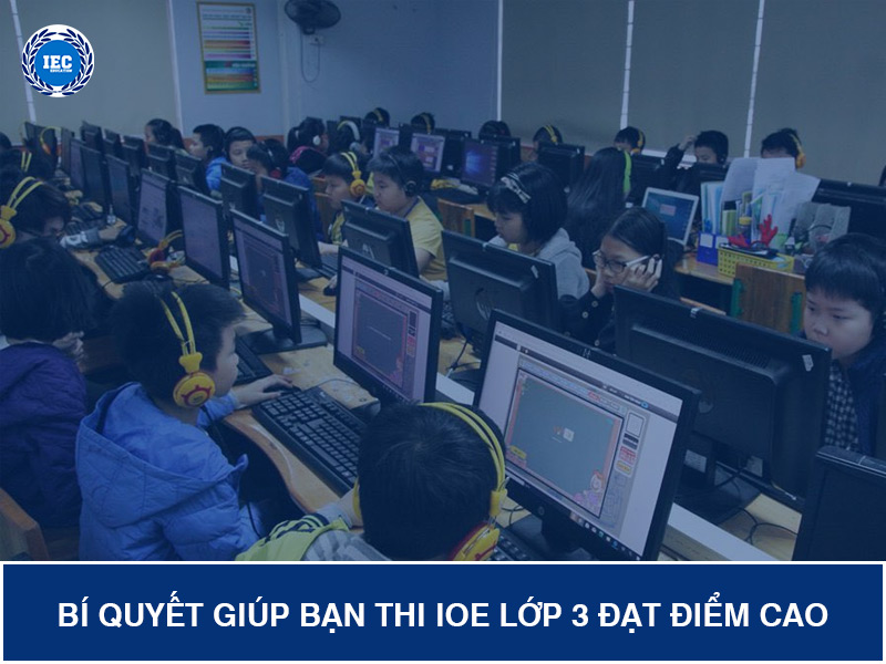 Bí Quyết Giúp Bạn Thi IOE Lớp 3 Đạt Điểm Cao