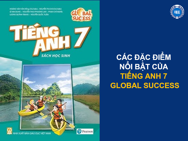 Các Đặc Điểm Nổi Bật Của Tiếng Anh 7 Global Success
