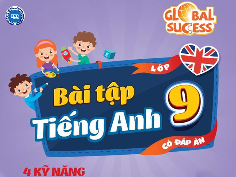 Tiếng Anh 9 Global Success: Phát Triển Đồng Đều 4 Kỹ Năng Quan Trọng