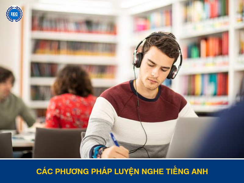 Các Phương Pháp Luyện Nghe Tiếng Anh Cho Người Mới Bắt Đầu