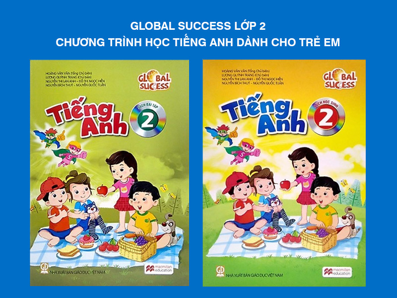 Global Success Lớp 2 – Chương Trình Học Tiếng Anh Dành Cho Trẻ Em