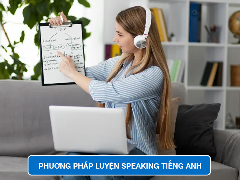 Phương Pháp Luyện Speaking Tiếng Anh Hiệu Quả Tại Nhà

