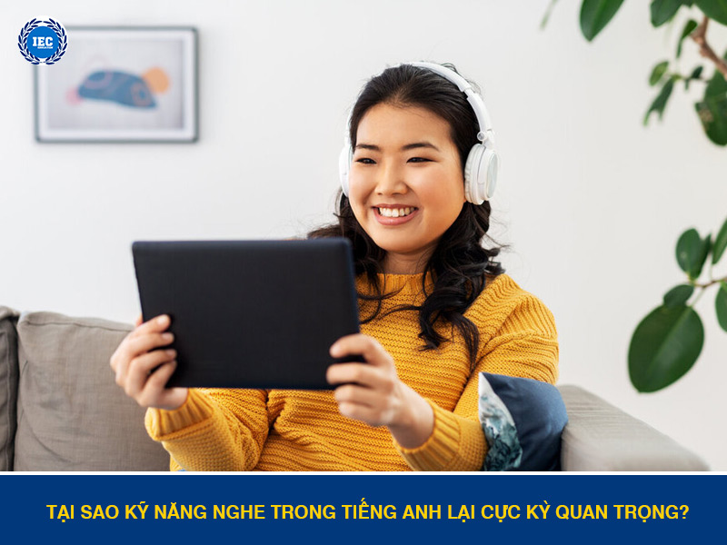 Tại Sao Kỹ Năng Nghe Trong Tiếng Anh Lại Cực Kỳ Quan Trọng?