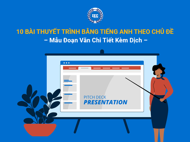 10 Bài Thuyết Trình Bằng Tiếng Anh Theo Chủ Đề – Mẫu Đoạn Văn Chi Tiết Kèm Dịch