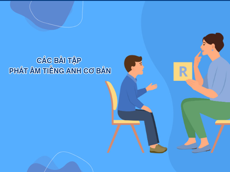Các Bài Tập Phát Âm Tiếng Anh Cơ Bản