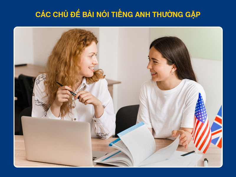 Các Chủ Đề Bài Nói Tiếng Anh Thường Gặp
