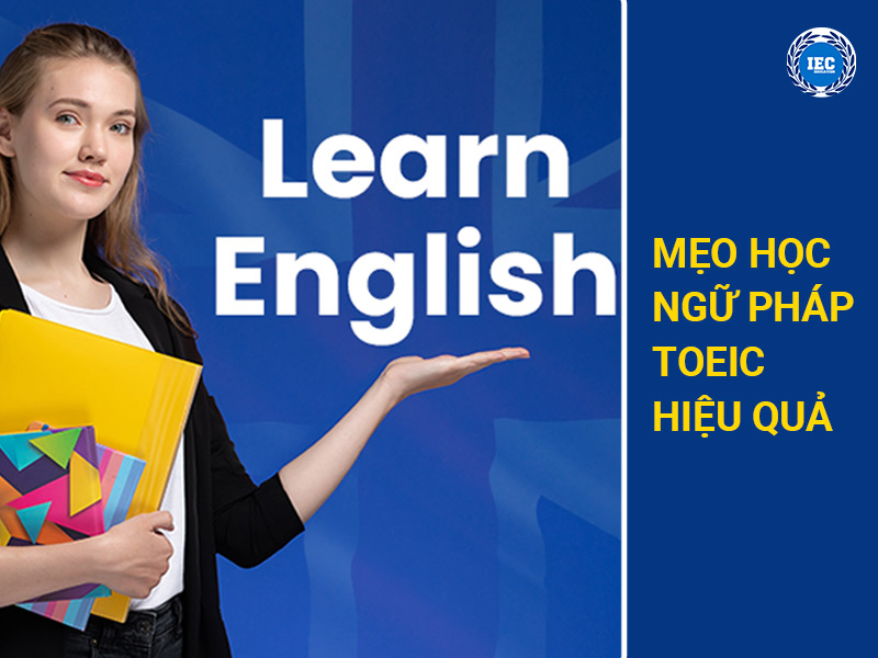 Mẹo học ngữ pháp TOEIC hiệu quả và nhanh chóng