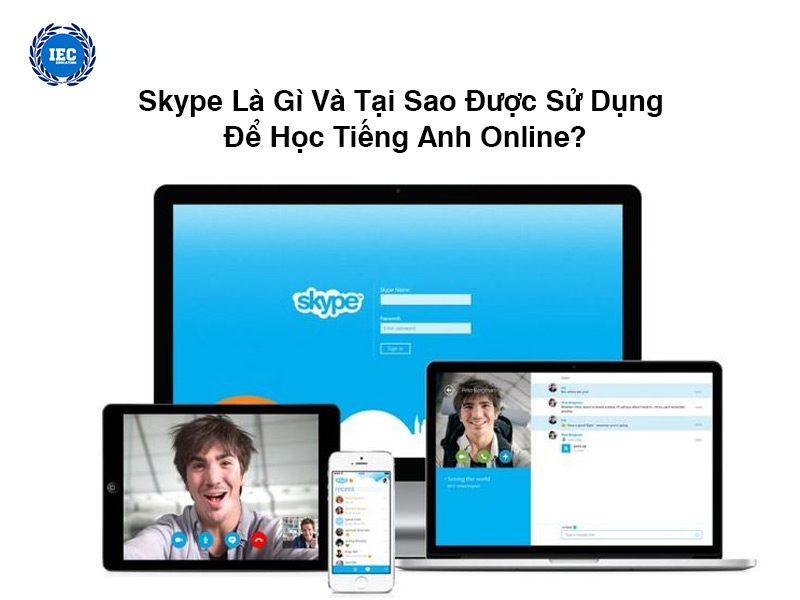 Skype Là Gì Và Tại Sao Được Sử Dụng Để Học Tiếng Anh Online?