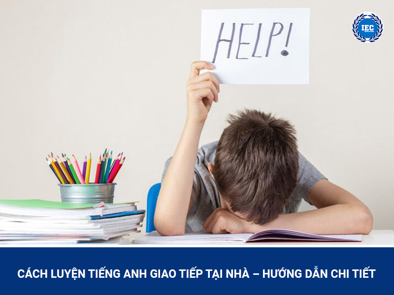 Cách luyện tiếng Anh giao tiếp tại nhà – Hướng dẫn chi tiết