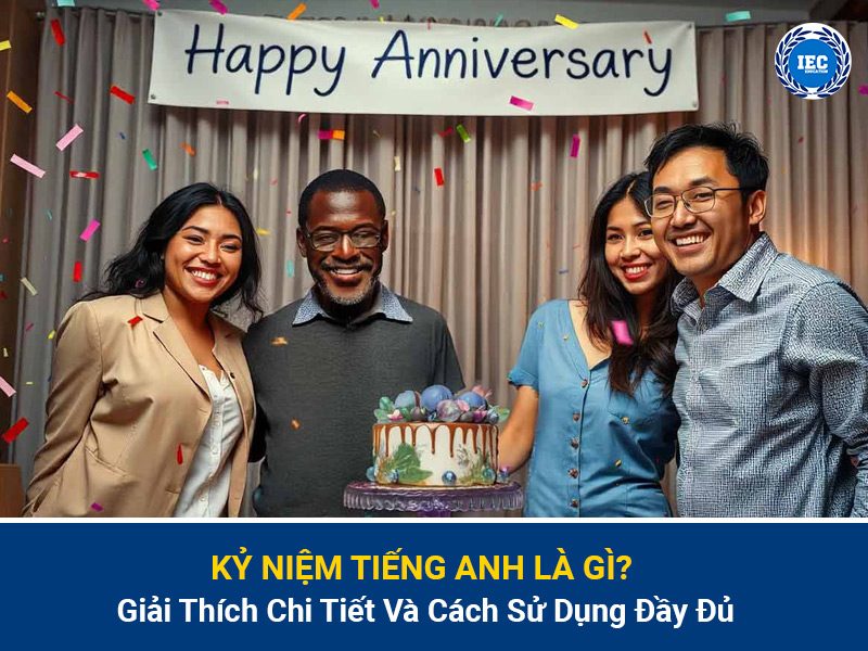 Kỷ Niệm Tiếng Anh Là Gì? Giải Thích Chi Tiết Và Cách Sử Dụng Đầy Đủ