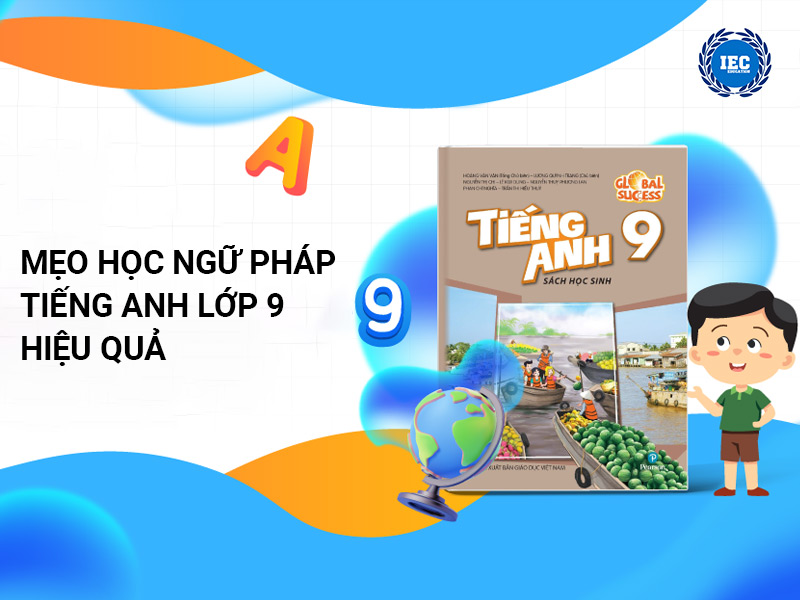 Mẹo học ngữ pháp tiếng Anh lớp 9 hiệu quả
