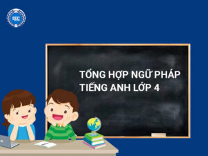 Ngữ Pháp Tiếng Anh Lớp 4: Hướng Dẫn Chi Tiết Và Phương Pháp Học Hiệu Quả