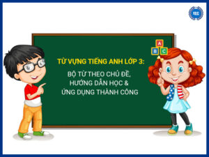 Từ Vựng Tiếng Anh Lớp 3