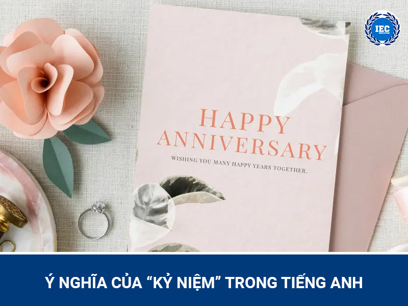 Ý nghĩa của “kỷ niệm” trong tiếng Anh