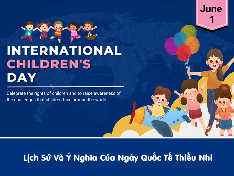 Lịch Sử Và Ý Nghĩa Của Ngày Quốc Tế Thiếu Nhi