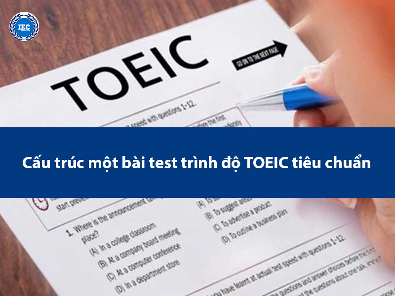Cấu trúc một bài test trình độ TOEIC tiêu chuẩn