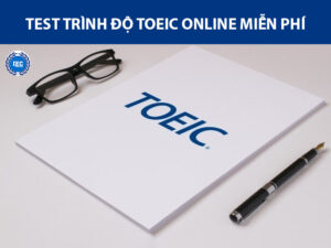 Test Trình Độ TOEIC Online Miễn Phí