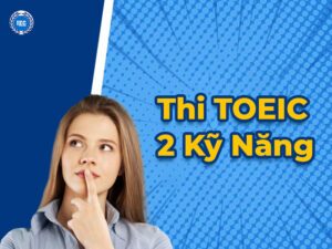 Thi TOEIC 2 Kỹ Năng