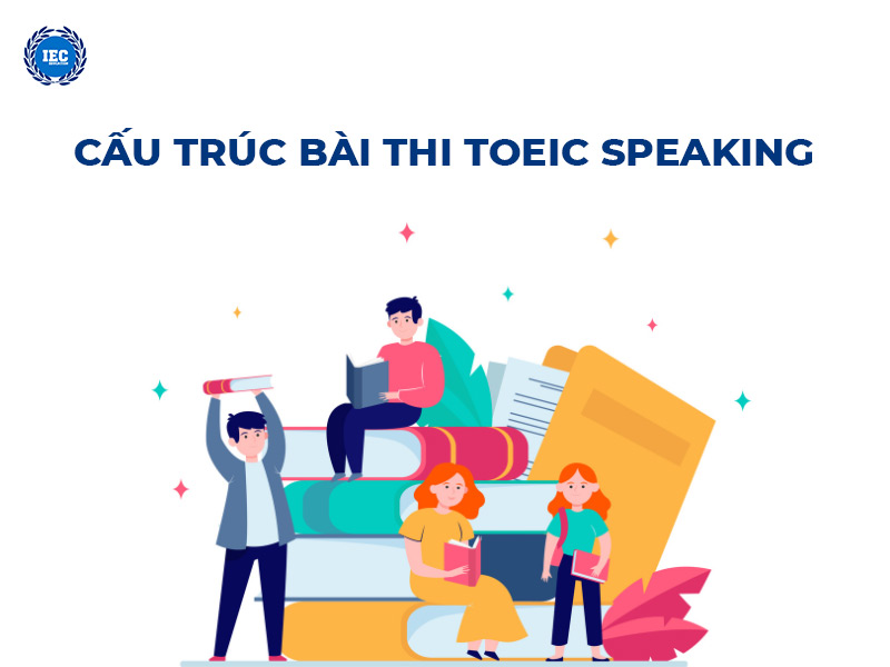 Cấu trúc bài thi TOEIC Speaking