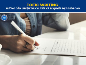 TOEIC Writing – Hướng Dẫn Luyện Thi Chi Tiết Và Bí Quyết Đạt Điểm Cao Dành Cho Người Học Tiếng Anh Thương Mại