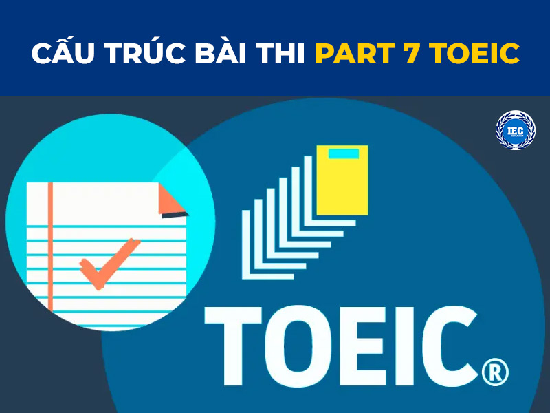 Cấu trúc bài thi Part 7 TOEIC