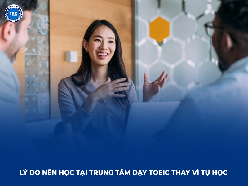 Lý do nên học tại trung tâm dạy TOEIC thay vì tự học