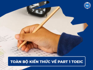 toan bo kien thuc ve part 1 toeic